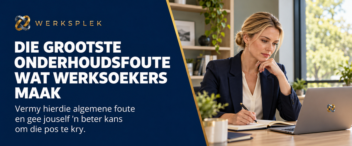 Die-grootste-onderhoudsfoute-wat-werksoekers-maak-Werksplek